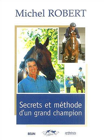 Secrets et méthode d'un grand champion : le cheval est notre miroir