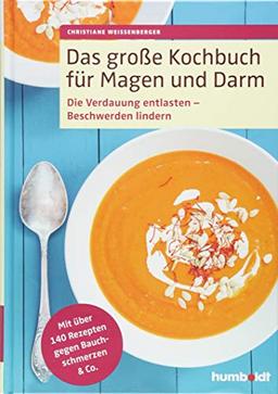 Das große Kochbuch für Magen und Darm: Die Verdauung entlasten – Beschwerden lindern. Mit über 140 Rezepten gegen Bauchschmerzen & Co.