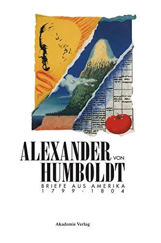 Alexander von Humboldt. Briefe aus Amerika 1799-1804 (Beiträge zur Alexander-von-Humboldt-Forschung, Band 16)