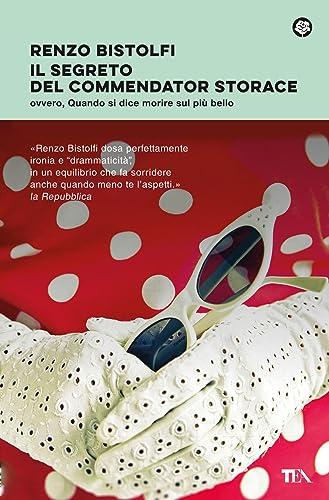 Il segreto del commendator Storace. Ovvero, quando si dice morire sul più bello (Narrativa best seller)