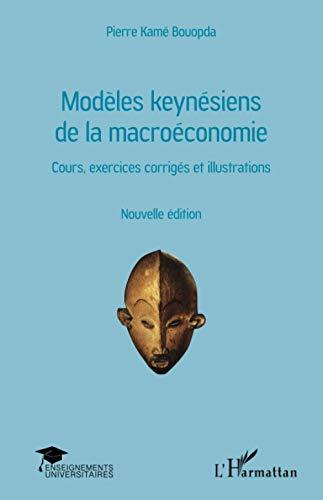 Modèles keynésiens de la macroéconomie : cours, exercices corrigés et illustrations