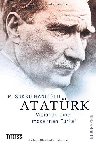 Atatürk: Visionär einer modernen Türkei