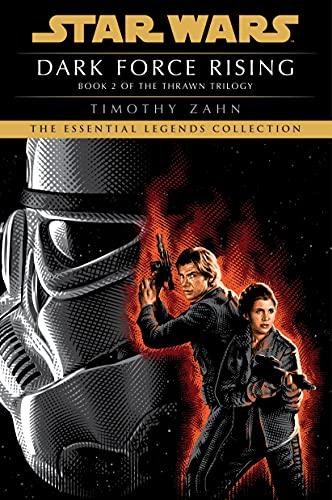 Dark Force Rising: Star Wars Legends (The Thrawn Trilogy) (Star Wars: The Thrawn Trilogy - Legends, Band 2)