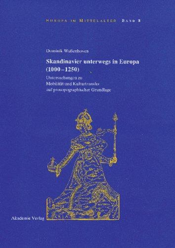 Skandinavier unterwegs in Europa (1000-1250): Untersuchungen zu Mobilität und Kulturtransfer auf prosopographischer Grundlage