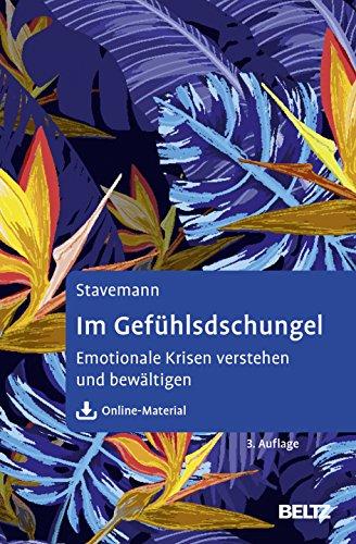 Im Gefühlsdschungel: Emotionale Krisen verstehen und bewältigen. Mit Online-Material