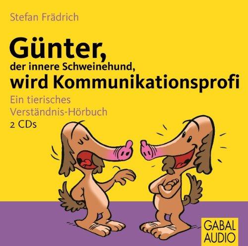 Günter, der innere Schweinehund, wird Kommunikationsprofi: Ein tierisches Verständnis-Hörbuch