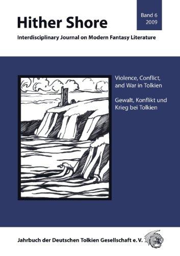 Hither Shore Nr. 6 - Gewalt, Konflikt und Krieg bei Tolkien: Interdisciplinary Journal on Modern Fantasy Literature / Wissenschaftliches Jahrbuch der Deutschen Tolkien Gesellschaft e.V.