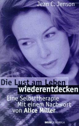 Die Lust am Leben wiederentdecken. Eine Selbsttherapie