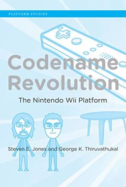 Codename Revolution: The Nintendo Wii Platform (Platform Studies)