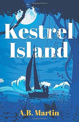 Kestrel Island: An adventure story for 9 - 13 year olds (Sophie Watson Adventure Mystery Series, Band 1)