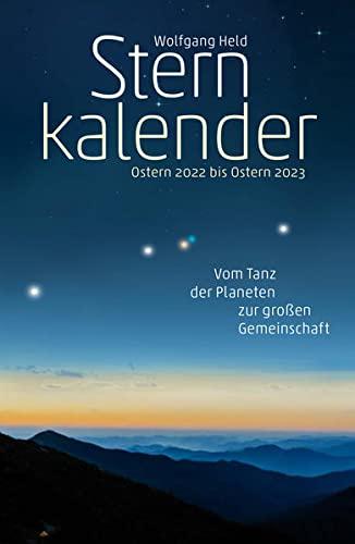 Sternkalender Ostern 2022 bis Ostern 2023: Vom Tanz der Planeten zur großen Gemeinschaft