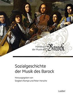 Sozialgeschichte der Musik des Barock (Handbuch der Musik des Barock / In 8 Bänden)