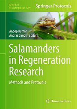 Salamanders in Regeneration Research: Methods and Protocols (Methods in Molecular Biology, 1290, Band 1290)