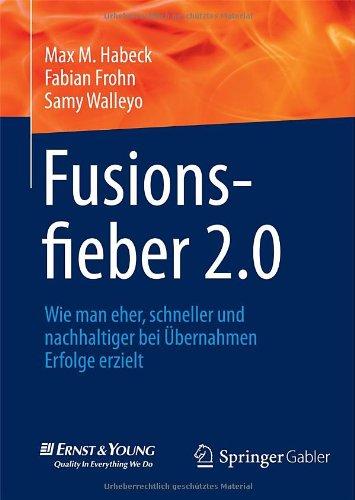 Fusionsfieber 2.0: Wie man eher, schneller und nachhaltiger bei Übernahmen Erfolge erzielt