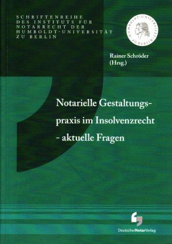 Notarielle Gestaltungspraxis im Insolvenzrecht - aktuelle Fragen