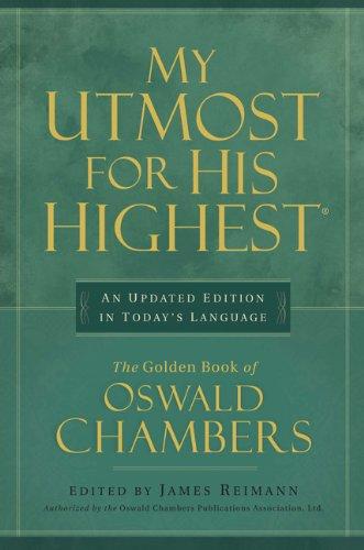 My Utmost for His Highest: An Updated Edition in Today's Language: The Golden Book of Oswald Chambers