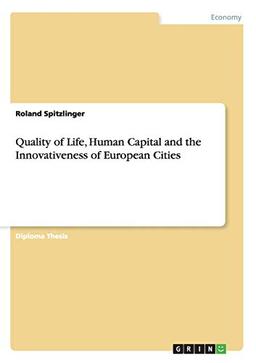 Quality of Life, Human Capital and the Innovativeness of European Cities