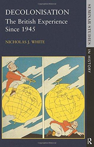 Decolonisation: The British Experience Since 1945 (Seminar Studies in History Series)