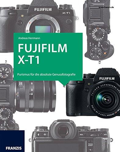 Das Kamerabuch Fujifilm X-T1: Purismus für die absolute Genussfotografie