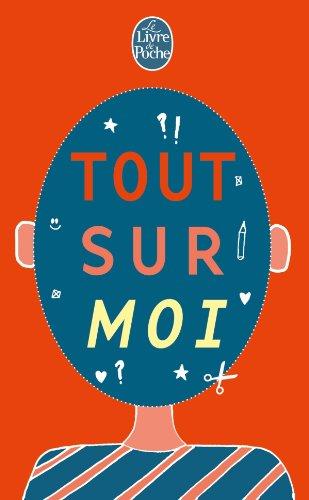 Tout sur moi : le livre de votre vie, à écrire vous-même