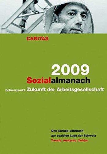 Sozialalmanach 2009. Das Caritas-Jahrbuch zur sozialen Lage der Schweiz: Schwerpunkt: Zukunft der Arbeitsgesellschaft