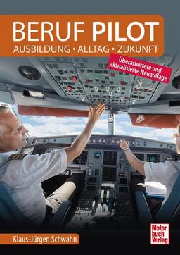 Beruf Pilot: Ausbildung - Alltag - Zukunft