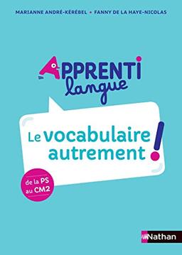 Apprentilangue : le vocabulaire autrement ! : de la PS au CM2