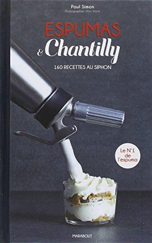 Espumas & chantilly : 160 recettes au siphon