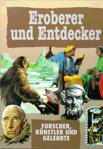 Eroberer und Entdecker. Sonderausgabe. Forscher, Künstler und Gelehrte