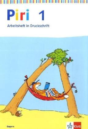 Piri Fibel. Ausgabe für Bayern: Piri Fibel. Arbeitsheft Druckschrift 1. Schuljahr. Ausgabe für Bayern