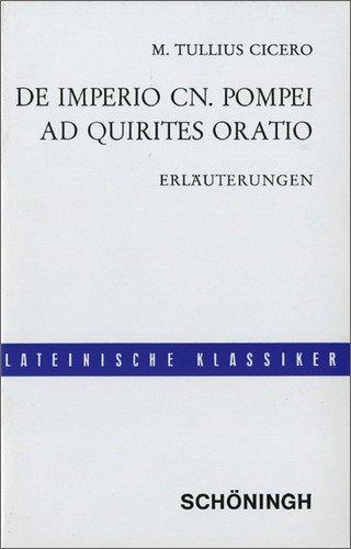 De imperio Cn. Pompei (sive de lege Manilia) - Ad Quirites oratio: Lateinische Textausgaben: Cicero: De imperio Cn. Pompei: Erläuterungen