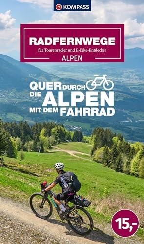 KOMPASS Radfernwege quer durch die Alpen (KOMPASS Fahrrad-Sammelband, Band 6111)