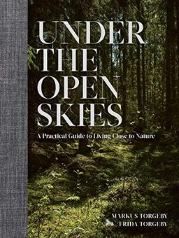 Under the Open Skies: A Practical Guide to Living Close to Nature