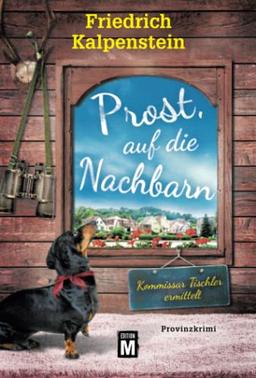 Prost, auf die Nachbarn (Kommissar Tischler ermittelt, 4, Band 4)