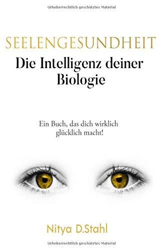 Seelengesundheit: Die Intelligenz deiner Biologie