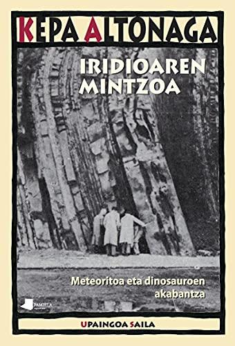 Iridioaren mintzoa: Meteoritoa eta dinosauroen akabantza (Upaingoa Saila, Band 43)