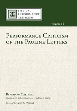 Performance Criticism of the Pauline Letters (Biblical Performance Criticism, Band 14)