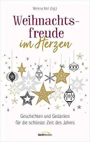 Weihnachtsfreude im Herzen: Geschichten und Gedanken für die schönste Zeit des Jahres