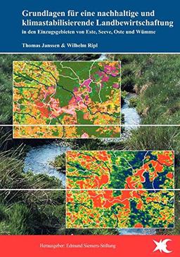 Grundlagen für eine nachhaltige und klimastabilisierende Landbewirtschaftung in den Einzugsgebieten von Este, Seeve, Oste und Wümme