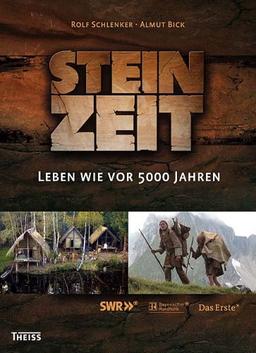 Steinzeit. Leben wie vor 5000 Jahren