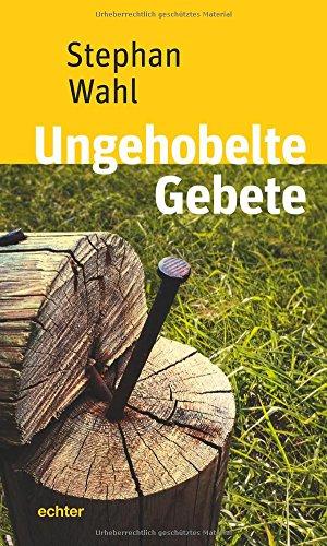 Ungehobelte Gebete