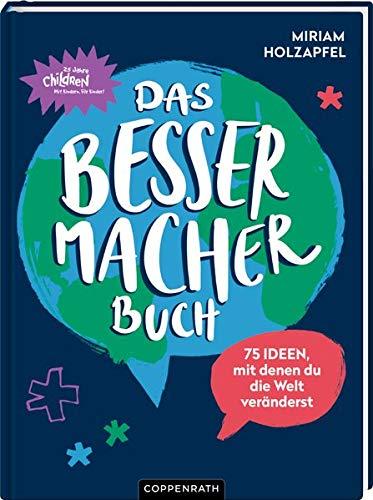 Das Bessermacher-Buch: 75 Ideen, mit denen du die Welt veränderst