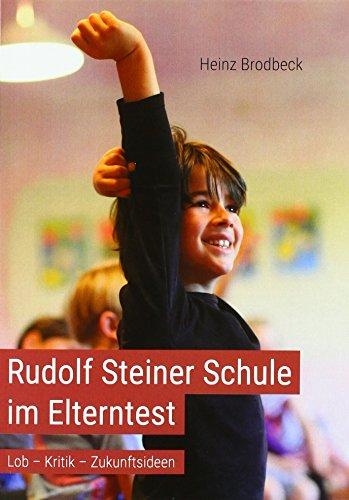 Rudolf Steiner Schule im Elterntest: Lob - Kritik - Zukunftsideen