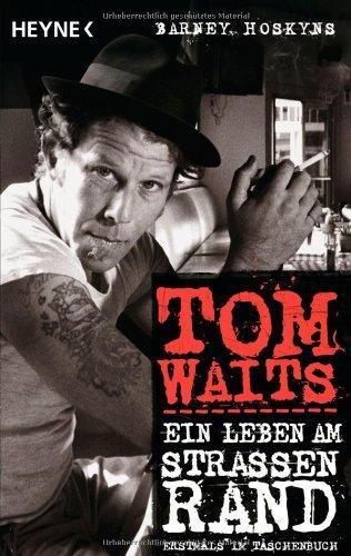 Tom Waits: Ein Leben am Straßenrand