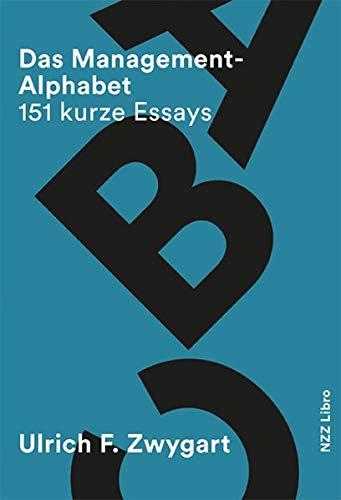 Das Management-Alphabet: 151 kurze Essays