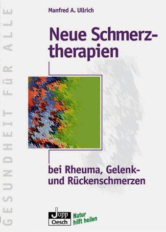 Neue Schmerztherapien bei Rheuma, Gelenk- und Rückenschmerzen