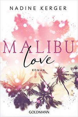 Malibu Love: Roman (Be Mine-Reihe, Band 2)