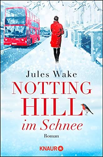 Notting Hill im Schnee: Roman (Das Fest der Liebe in London)