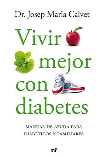 Vivir mejor con diabetes : manual de ayuda para diabéticos y familiares (MR Prácticos)