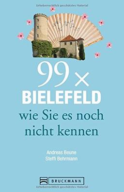 Bielefeld Reiseführer: 99 x Bielefeld wie Sie es noch nicht kennen. Zahlreiche Insider- und Geheimtipps für Bielefeld & Umgebung. Neue Entdeckungen, Spaß und Überraschungen garantiert.